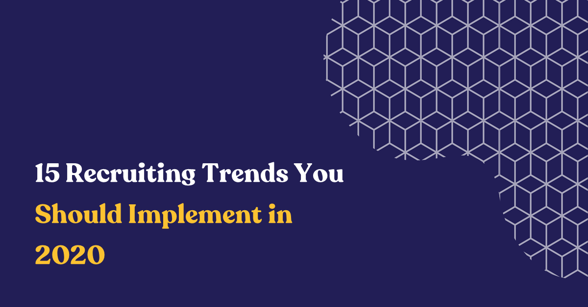 15 Recruiting Trends You Should Implement in 2020