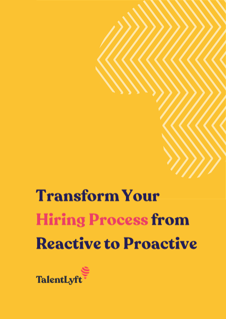 Transform Your Hiring Process from Reactive to Proactive