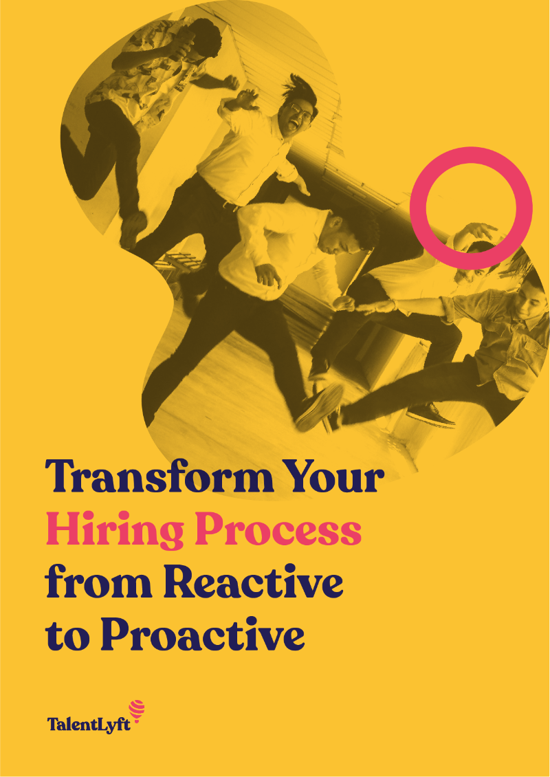 Transform Your Hiring Process from Reactive to Proactive