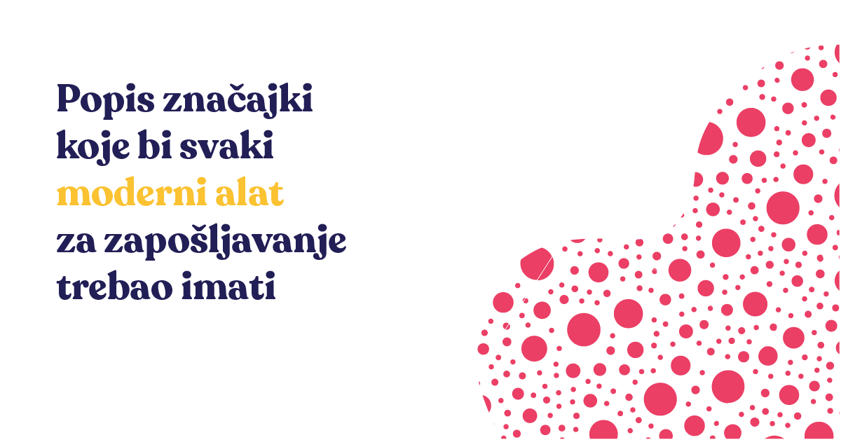 Popis značajki koje bi svaki moderni alat za zapošljavanje trebao imati