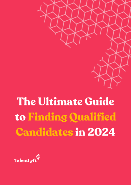 The Ultimate Guide to Finding Qualified Candidates in 2024