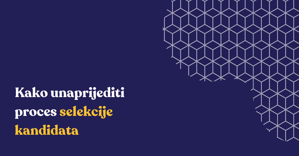 Kako unaprijediti proces selekcije kandidata