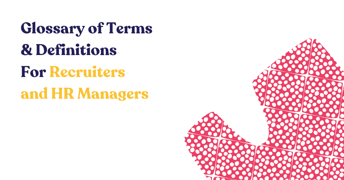 Glossary of Terms & Definitions for Recruiters & HR Managers