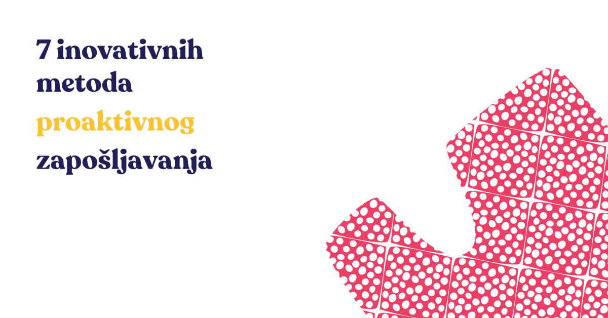 7 inovativnih metoda proaktivnog zapošljavanja