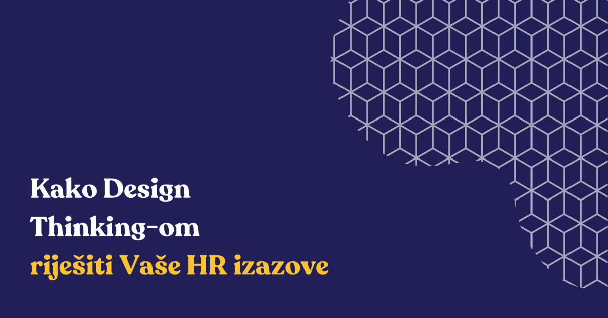 Kako Design Thinking-om riješiti vaše HR izazove?