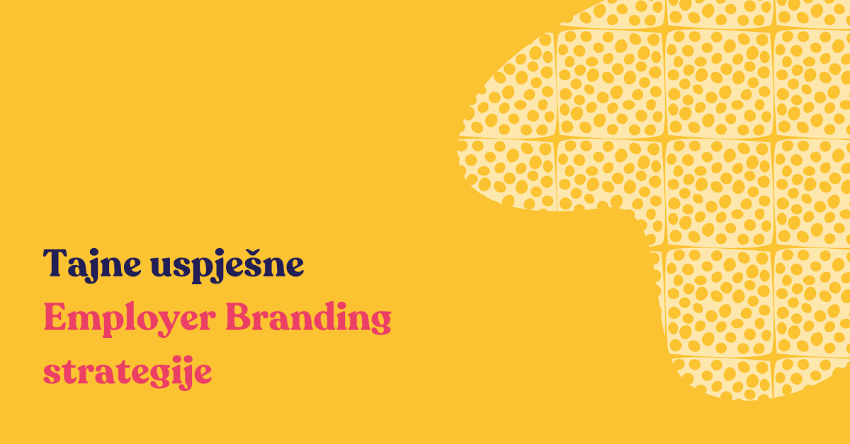 Tajne uspješne Employer Branding strategije